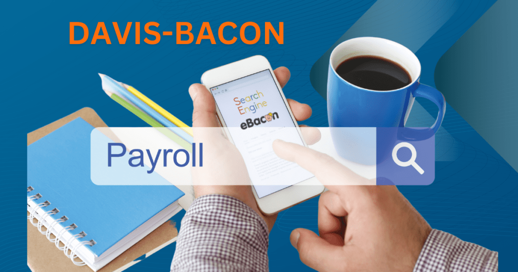 Davis-Bacon Certified Payroll Requirements Explained for Construction Payroll Teams